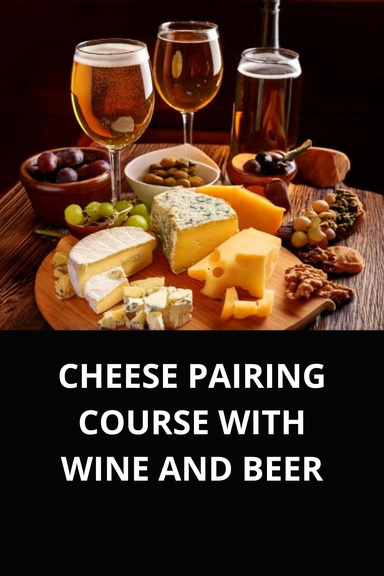 CHEESE PAIRING COURSE WITH WINE AND BEER