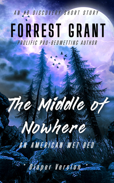 The Middle Of Nowhere: An American Wet Bed (Diaper Version)