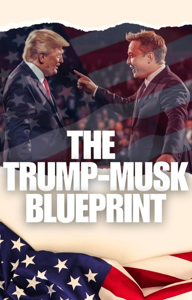 THE TRUMP-MUSK BLUEPRINT