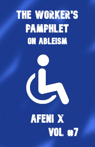 The Worker's Pamphlet: On Ableism