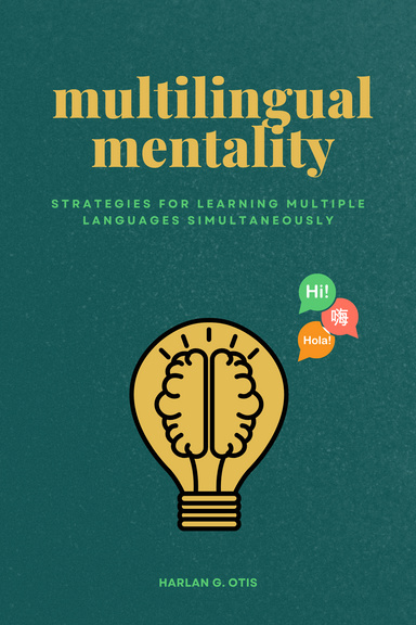 Multilingual Mentality: Strategies for Learning Multiple Languages Simultaneously