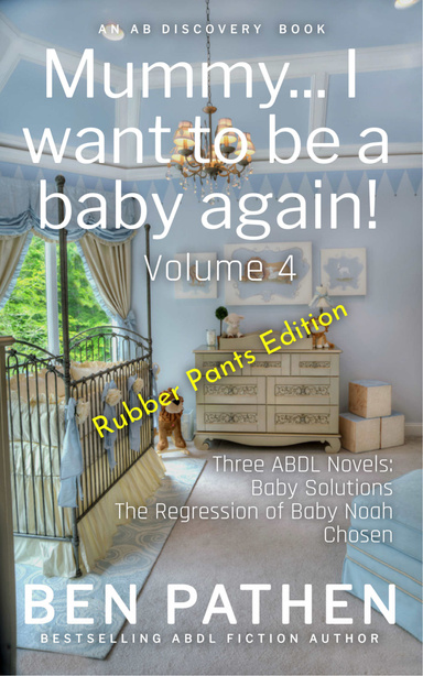 Mummy... I Want to be A Baby Again! Vol 4 (Rubber Pants Version)