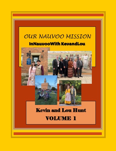 Our Nauvoo Mission - InNauvooWithKevandLou - Volume #1