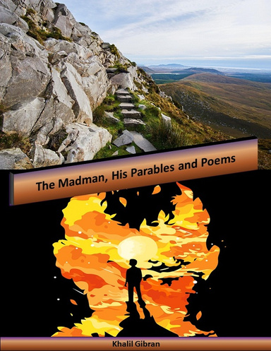 The Madman, His Parables and Poems