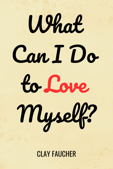 What Can I Do to Love Myself?