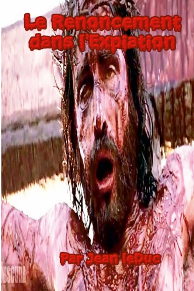 LE RENONCEMENT DANS L'EXPIATION DE JÉSUS LE CHRIST