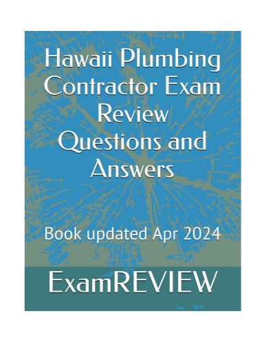 Hawaii Plumbing Contractor Exam Review Questions and Answers