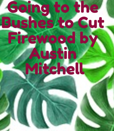 Going to the Bushes to Cut Firewood