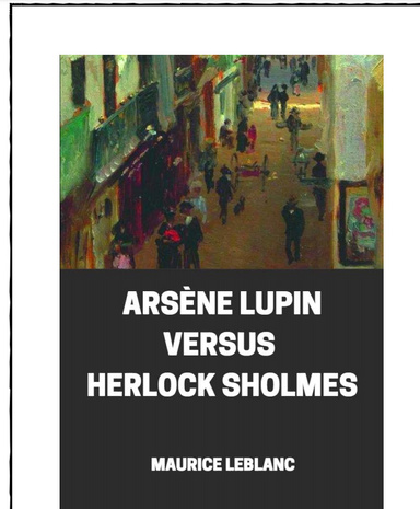 Arsène Lupin versus Herlock Sholmes Maurice Leblanc