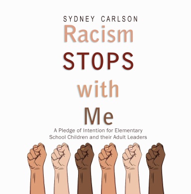 Racism STOPS with Me: A Pledge of Intention for Elementary School Children (and their Adult Leaders)