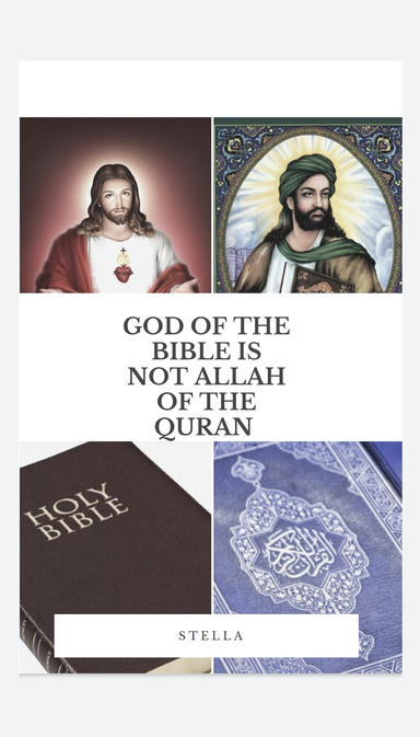 GOD OF THE BIBLE IS NOT ALLAH OF THE QURAN