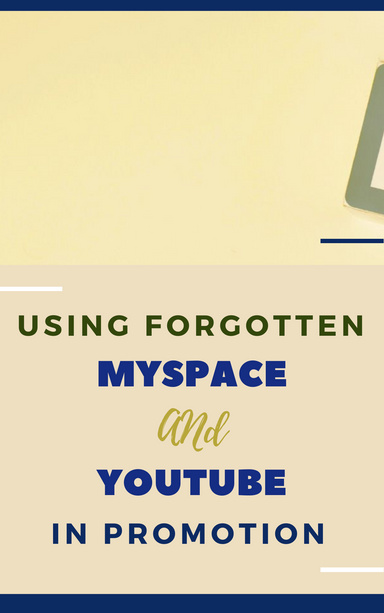Using Forgotten MySpace And YouTube In Promotion