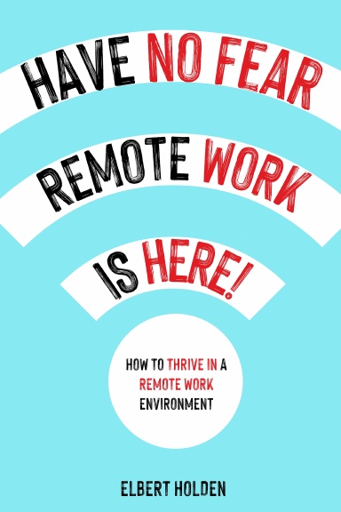 Have No Fear, Remote Work Is Here!