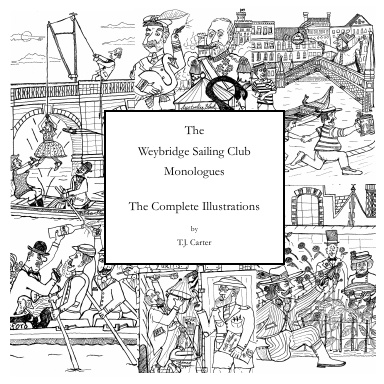 The Weybridge Sailing Club Monologues The Complete Illustrations
