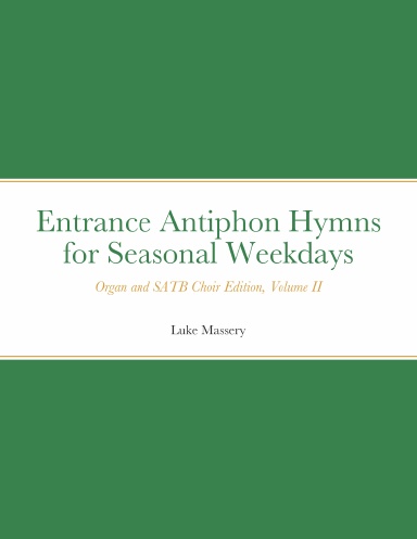 Entrance Antiphon Hymns for Seasonal Weekdays, Volume II