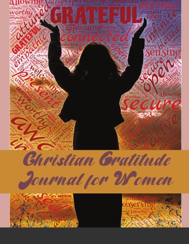 Christian Gratitude Journal for Women: Give Thanks to the Lord: A 120 days Inspirational  Guide to More Prayer and Less Stress