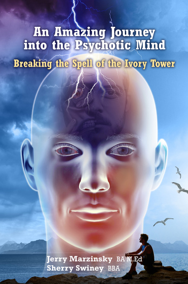 An Amazing Journey into the Psychotic Mind - Breaking the Spell of the Ivory Tower