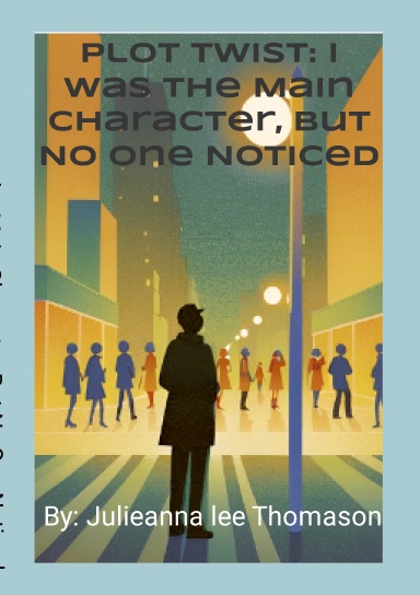 Plot twist: I was the main character, but no one noticed.