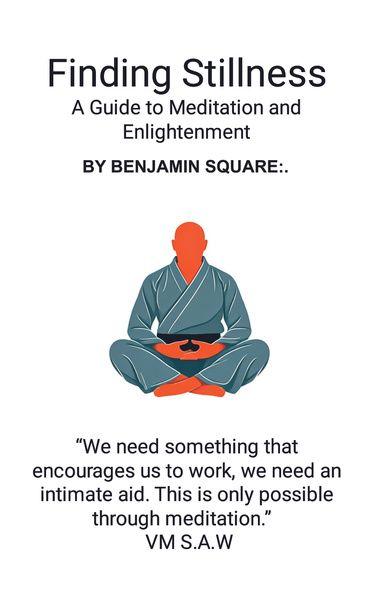 Finding Stillness:  A Guide to Meditation and Enlightenment
