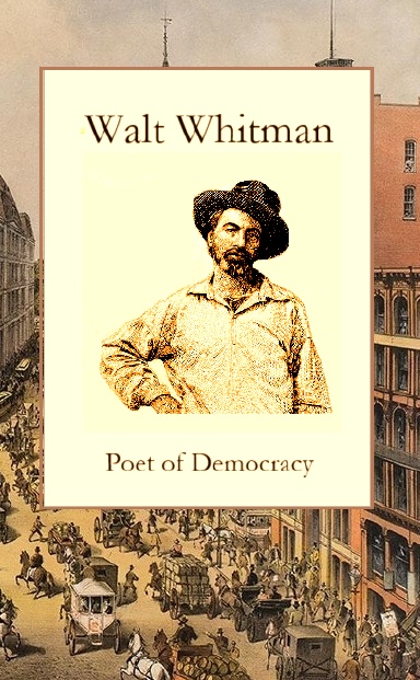 Walt Whitman, Poet of Democracy