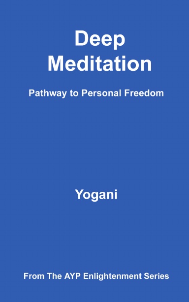 Deep Meditation - Pathway to Personal Freedom