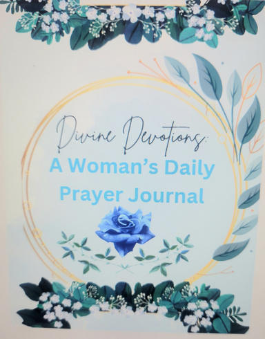 Divine Devotions. A Women's Daily Prayer Journal