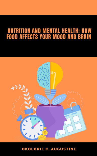 Nutrition and mental health: How foods affect your mood and brain