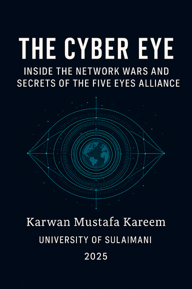 The Cyber Eye: Inside the Network Wars and Secrets of the Five Eyes Alliance