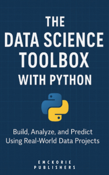 The Data Science Toolbox with Python: Build, Analyze, and Predict Using Real-World Data Projects