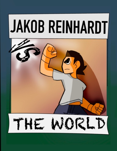 Jakob Reinhardt VS The World