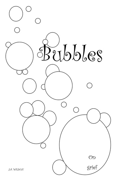 Bubbles on Grief