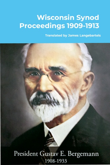 Wisconsin Synod Proceedings 1909-1913