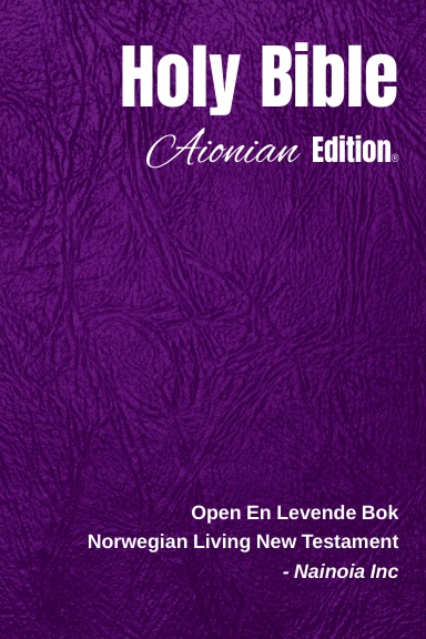 Holy Bible Aionian Edition: Norwegian Living New Testament