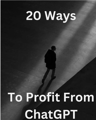 20 Ways To Profit From ChatGPT