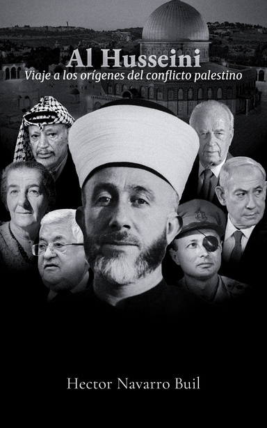 Al Husseini: Viaje a los origenes del conflicto palestino
