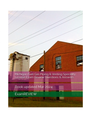 Michigan Fuel Gas Piping & Venting Specialty License Exam Review Questions & Answers