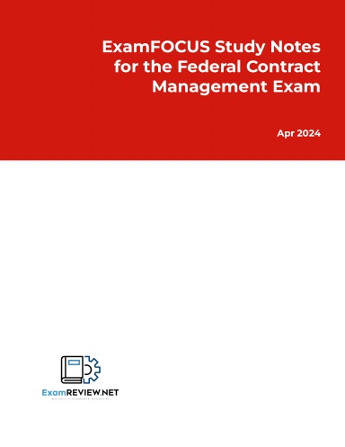 ExamFOCUS Study Notes for the Federal Contract Management Exam