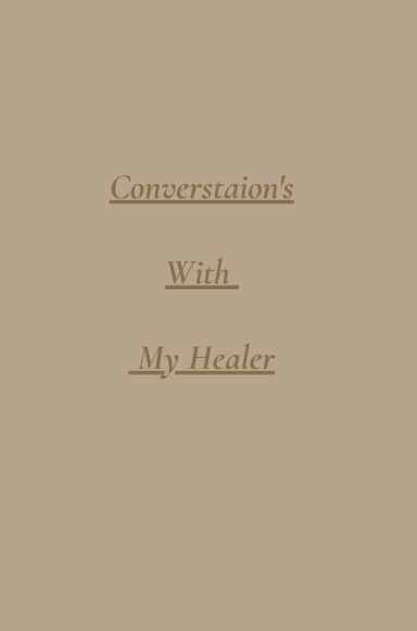 Conversation With My Healer