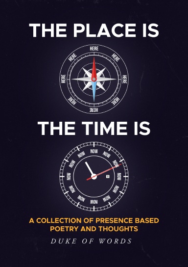 The Place is Here The Time is Now