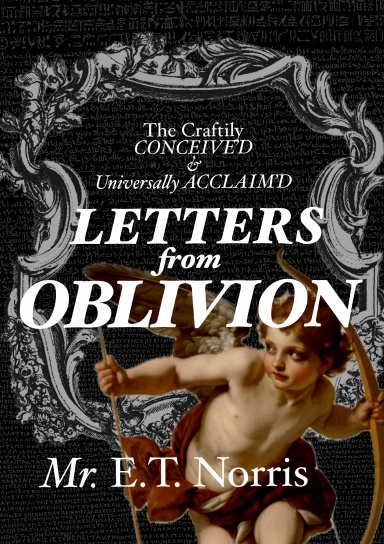 The Craftily CONCEIVE’D & Universally ACCLAIM’D : LETTERS FROM OBLIVION