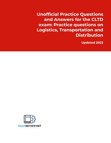Unofficial Practice Questions and Answers for the CLTD exam: Practice questions on Logistics, Transportation and Distribution