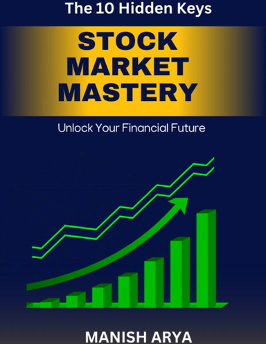The 10 Hidden Keys to Stock Market Mastery: Unlock Your Financial Future