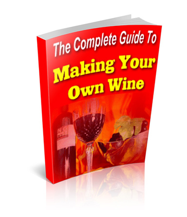 The complete guide to making your own wine