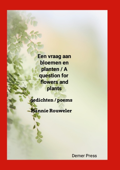 Een vraag aan bloemen en planten / A question for flowers and plants