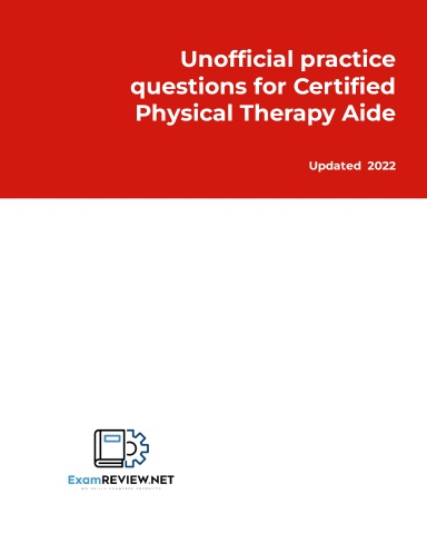 Unofficial practice questions for Certified Physical Therapy Aide