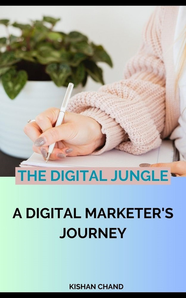 The Digital Jungle: A Digital Marketer's Journey