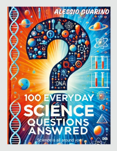 100 Everyday Science Questions Answered