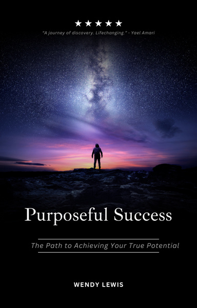 Purposeful Success: The Path to Achieving Your True Potential