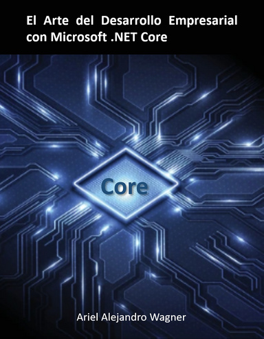 El Arte del Desarrollo Empresarial con .NET Core