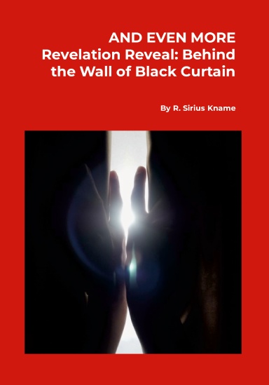 And Even More Revelation Reveal:  Behind the Wall of Black Curtain